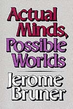 Actual Minds, Possible Worlds -  Jerome Seymour Bruner