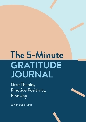 The 5-Minute Gratitude Journal - Sophia Godkin