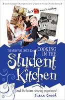Survival Guide to Cooking in the Student Kitchen -  Crook Susan