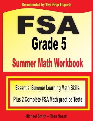 FSA Grade 5 Summer Math Workbook - Michael Smith, Reza Nazari