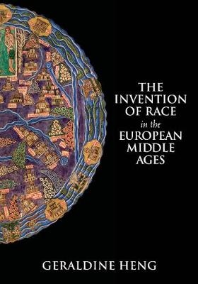 The Invention of Race in the European Middle Ages - Geraldine Heng