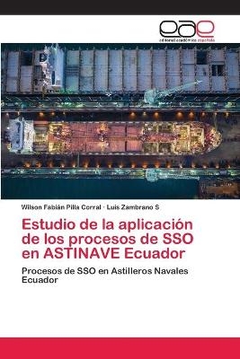 Estudio de la aplicaci&oacute;n de los procesos de SSO en ASTINAVE Ecuador - Wilson Fabi&aacute;n Pilla Corral, Luis Zambrano S