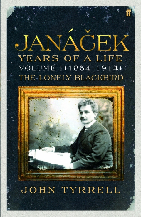 Janacek: Years of a Life Volume 1 (1854-1914) -  John Tyrrell