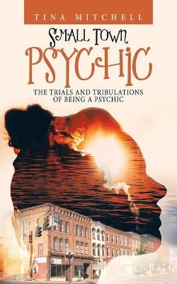 Small Town Psychic - Tina Mitchell