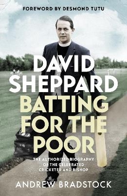 David Sheppard: Batting for the Poor - Professor Andrew Bradstock