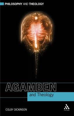 Agamben and Theology -  Colby Dickinson