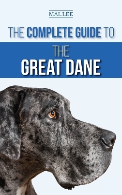 The Complete Guide to the Great Dane - Malcolm Lee