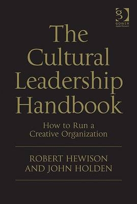 Cultural Leadership Handbook -  Mr Robert Hewison,  Mr John Holden