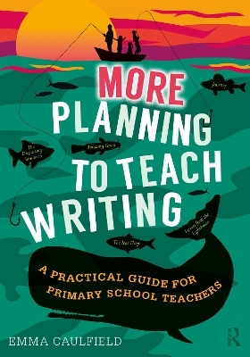 More Planning to Teach Writing - Emma Caulfield