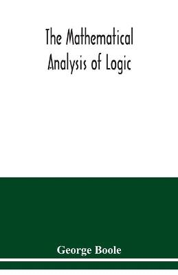 The mathematical analysis of logic