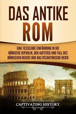 Das antike Rom - Captivating History