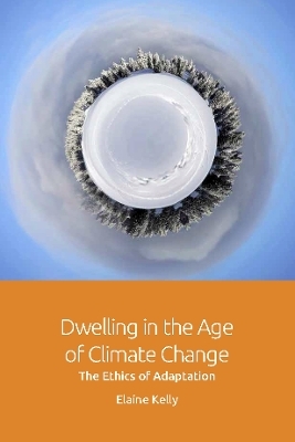 Dwelling in the Age of Climate Change - Elaine Kelly