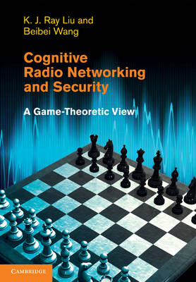 Cognitive Radio Networking and Security -  K. J. Ray Liu,  Beibei Wang