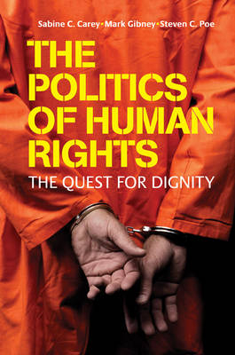 Politics of Human Rights -  Sabine C. Carey,  Mark Gibney,  Steven C. Poe