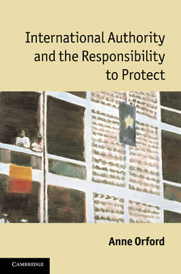 International Authority and the Responsibility to Protect -  Anne Orford