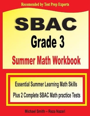 SBAC Grade 3 Summer Math Workbook - Michael Smith, Reza Nazari