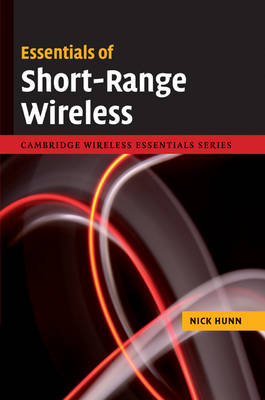 Essentials of Short-Range Wireless -  Nick Hunn