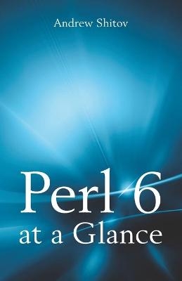 Perl 6 at a Glance - Andrew Shitov