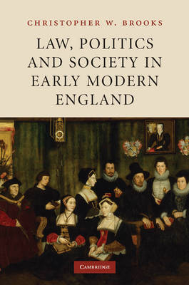 Law, Politics and Society in Early Modern England -  Christopher W. Brooks