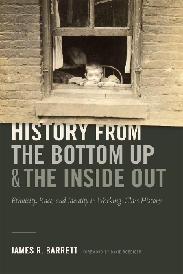 History from the Bottom Up and the Inside Out - James R. Barrett