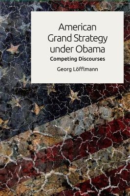 American Grand Strategy under Obama - Georg L&ouml;fflmann