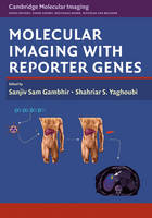Molecular Imaging with Reporter Genes -  Sanjiv Sam Gambhir,  Shahriar S. Yaghoubi