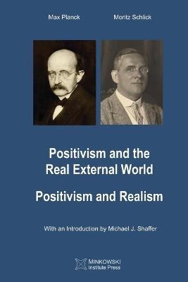 Positivism and the Real External World & Positivism and Realism - Moritz Schlick