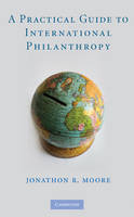 Practical Guide to International Philanthropy -  Jonathon R. Moore