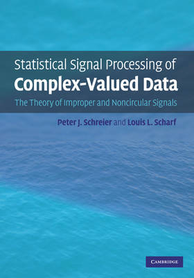 Statistical Signal Processing of Complex-Valued Data -  Louis L. Scharf,  Peter J. Schreier