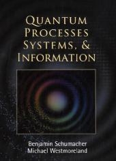 Quantum Processes Systems, and Information -  Benjamin Schumacher,  Michael Westmoreland