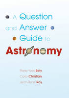 Question and Answer Guide to Astronomy -  Pierre-Yves Bely,  Carol Christian,  Jean-Rene Roy
