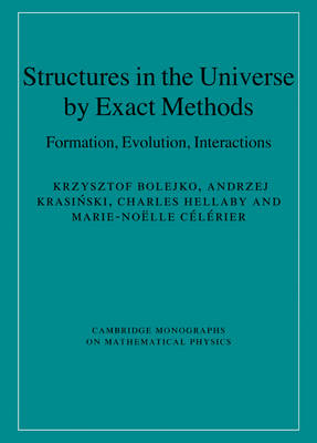 Structures in the Universe by Exact Methods -  Krzysztof Bolejko,  Marie-Noelle Celerier,  Charles Hellaby,  Andrzej Krasinski