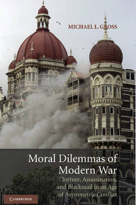 Moral Dilemmas of Modern War -  Michael L. Gross