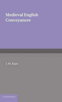 Medieval English Conveyances -  J. M. Kaye