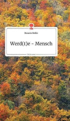 Werd(t)e - Mensch. Life is a Story - story.one - Rosaria Helfer