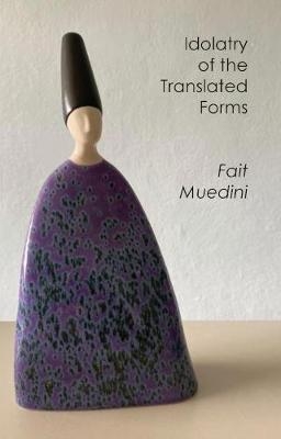 Idolatry of the Translated Forms - Fait Muedini