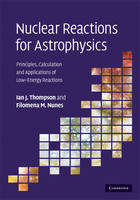Nuclear Reactions for Astrophysics -  Filomena M. Nunes,  Ian J. Thompson