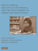 Private Speech, Executive Functioning, and the Development of Verbal Self-Regulation - 