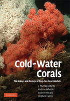 Cold-Water Corals -  Stephen Cairns,  Andre Freiwald,  J. Murray Roberts,  Andrew Wheeler
