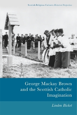 George Mackay Brown and the Scottish Catholic Imagination - Linden Bicket