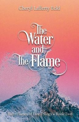 The Water and The Flame - Cheryl Lafferty Eckl