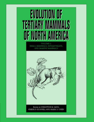 Evolution of Tertiary Mammals of North America: Volume 2, Small Mammals, Xenarthrans, and Marine Mammals