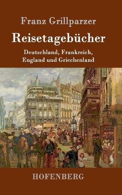 Reisetageb&Atilde;&frac14;cher - Franz Grillparzer