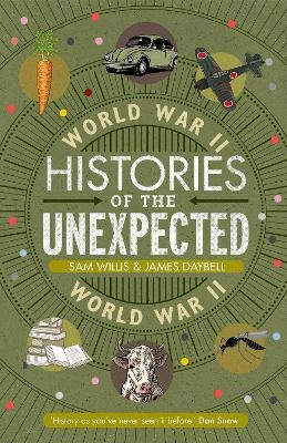 Histories of the Unexpected: World War II - Dr Sam Willis, Professor James Daybell