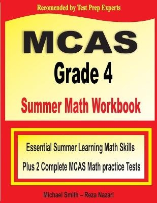 MCAS Grade 4 Summer Math Workbook - Michael Smith, Reza Nazari
