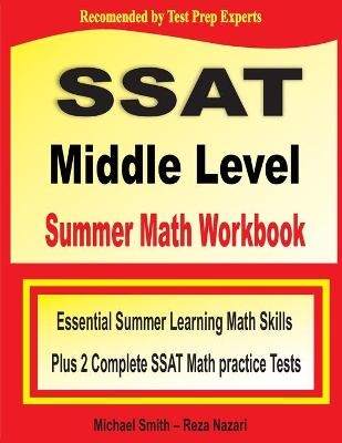 SSAT Middle Level Summer Math Workbook - Michael Smith, Reza Nazari