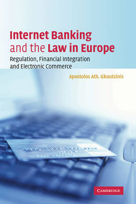 Internet Banking and the Law in Europe -  Apostolos Ath. Gkoutzinis