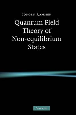 Quantum Field Theory of Non-equilibrium States -  Jorgen Rammer