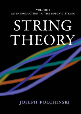 String Theory: Volume 1, An Introduction to the Bosonic String -  Joseph Polchinski