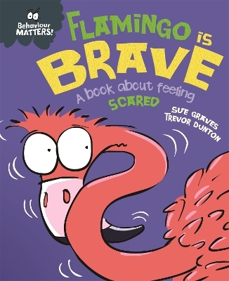 Behaviour Matters: Flamingo is Brave - Sue Graves